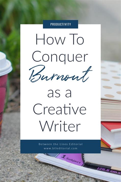 How To Conquer Burnout As A Creative Writer Between The Lines