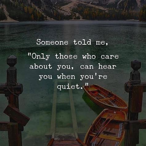 Only Those Who Care About You Can Hear You When Youre Quiet In 2020 Inspirational