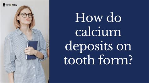 The Dental Nightmare We All Know As Calcium Deposit On Tooth Teethopedia
