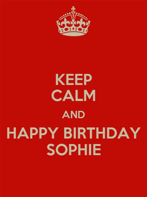 Keep Calm And Happy Birthday Sophie Poster Alex Keep