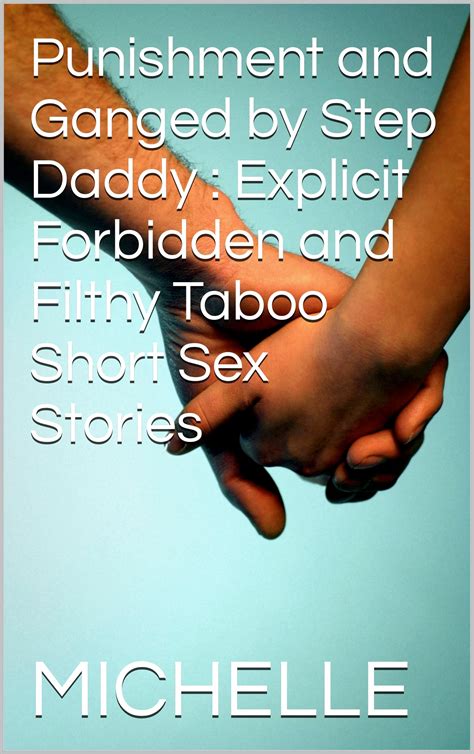 Punishment And Ganged By Step Daddy Explicit Forbidden And Filthy Taboo Short Sex Stories By