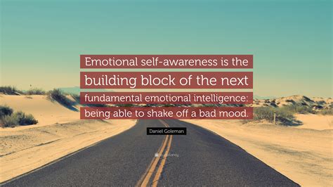 Daniel Goleman Quote Emotional Self Awareness Is The Building Block