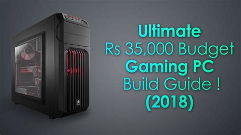 Ultimate Rs 35000 Budget Gaming Pc Build Guide 2018 Youtube