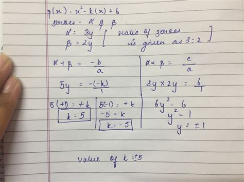 If The Ratio Of The Zeroes Of Polynomial X2 Kx 6 Is 3 2 Then Find The Value Maths
