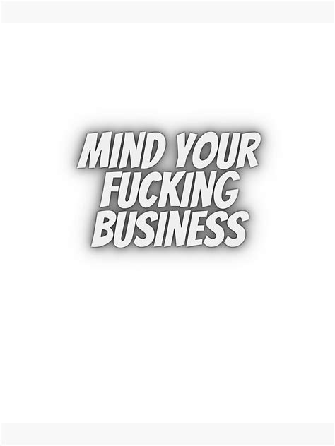 Mind Your Fucking Business T Shirt Lets Wear It Pepps Available For Male And Female Poster