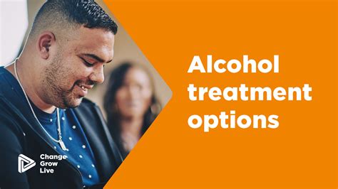 Explore Your Alcohol Treatment Options │change Grow Live