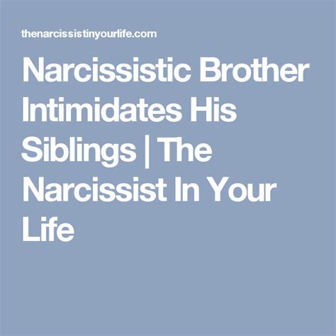 Narcissistic Brother Intimidates His Siblings The Narcissist In Your
