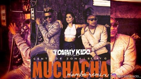 Muchacha Mambo Remix Gente De Zona Bechy G Tommy Kido Youtube