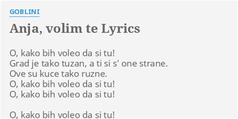 Anja Volim Te Lyrics By Goblini O Kako Bih Voleo
