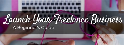 Launch A Freelance Business A Beginners Guide