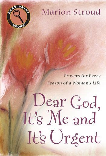 Dear God Its Me And Its Urgent Prayers For Every Season Of A Womans Life By Marion Stroud