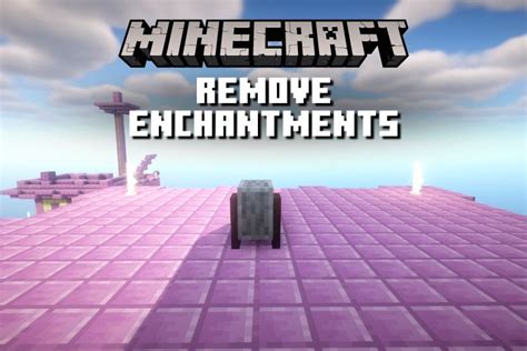 How To Remove Enchantments In Minecraft 120