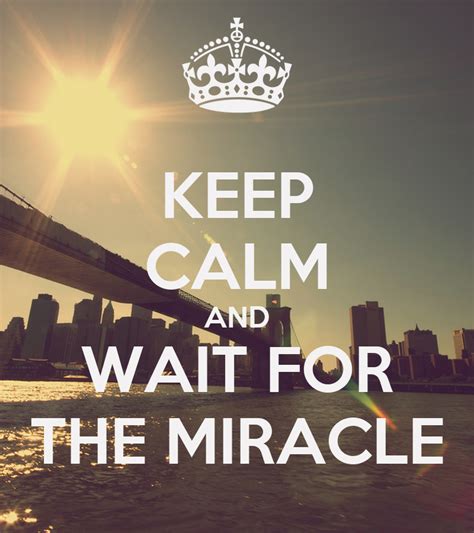 Keep Calm And Wait For The Miracle Poster Lil Drama Queen Keep