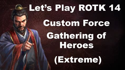 Lets Play Rotk 14 Custom Force Gathering Of Heroes Extreme Part 1