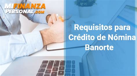 ⊛ Requisitos Para Crédito De Nómina Banorte En México【2024
