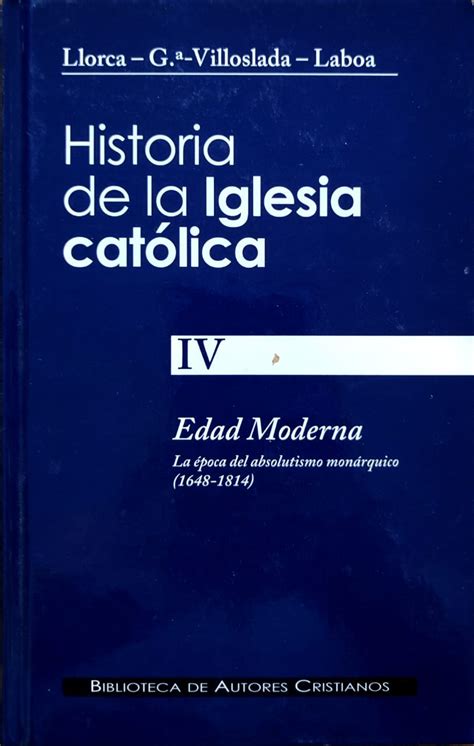 Historia De La Iglesia Catolica IV By Llorca G A Villoslada Laboa