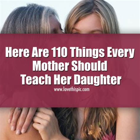 Here Are 110 Things Every Mother Should Teach Her Daughter