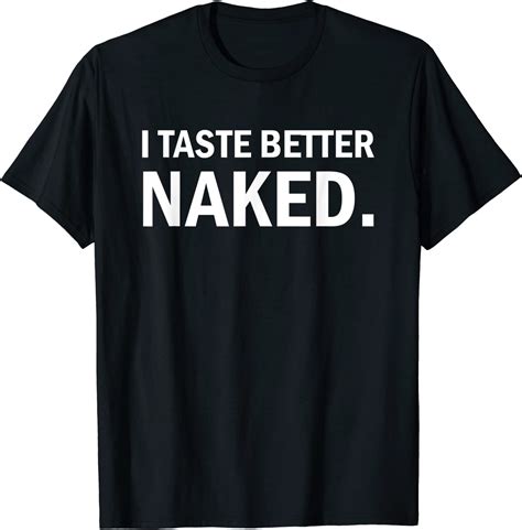 I Taste Better Naked 2023 Shirt Teeducks