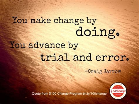 Amazing quote from Craig Jarrow - a change-maker in the $100 Change Program