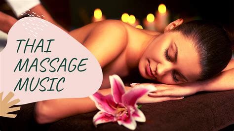 1 Hour Relaxing Thai Music For Body Massage The Most Relaxing Thai Music Youtube