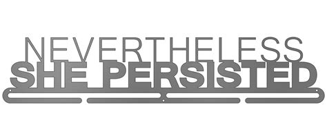 Senate majority leader mitch mcconnell made this remark during his comments following the vote. Nevertheless She Persisted | Sport & Running Medal ...