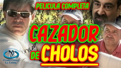 Cazador De Cholos Película Completa Youtube