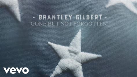 Brantley Gilbert Gone But Not Forgotten The Lyrics Youtube