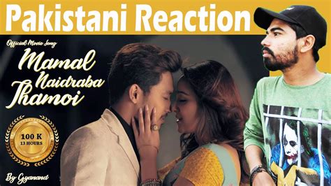 pakistani reacts to mamal naidraba thamoi official mamal naidraba thamoi movie song release