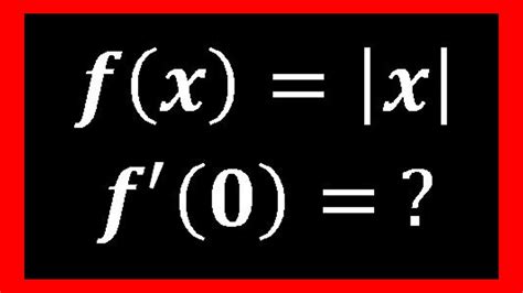 Derivative Of Absolute Value Of X At X 0 Youtube
