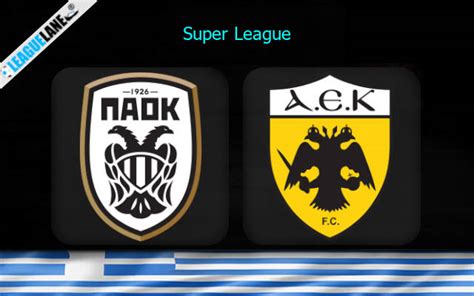 Paok Vs Aek Athens Predictions Tips And Match Preview