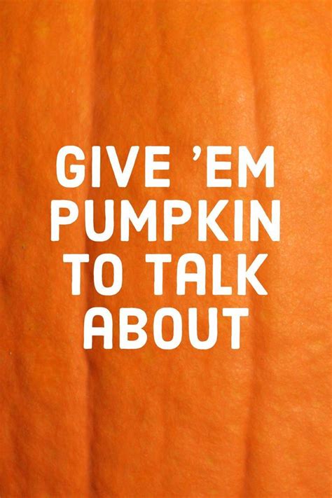 45 Best Pumpkin Quotes And Puns To Give You A Good Laugh Pumpkin
