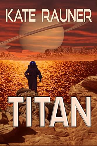 Titan Hard Science Fiction Adventure Colonizing Saturns Moon Book 1