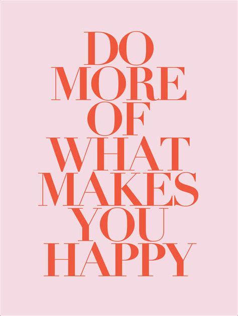 Do More Of What Makes You Happy Ii De Typobox Posterlounge