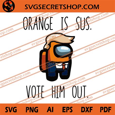 Orange Is Sus Vote Him Out Svg Among Us Svg Video Games Svg