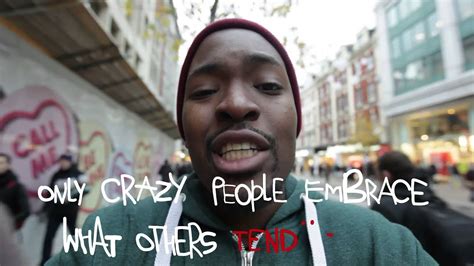 As words go, crazy is okay, but hardly the best. Crazy People Will One Day Rule The World||Spoken Word ...