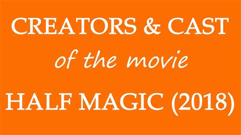 Half Magic 2018 Film Credited Cast And Creators Youtube