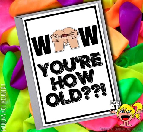 Wow Youre How Old Saggy Balls And Gaping Arse Funny Card