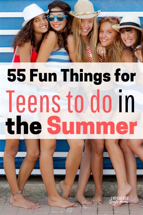 Fun Things For Teens To Do In The Summer Empowered Single Moms