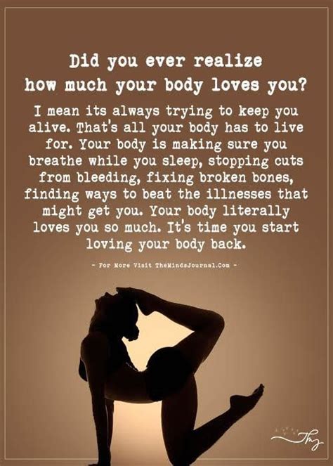 did you ever realize how much your body loves you did you ever