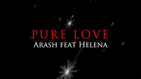 Pure Love Arash Feat Helena Lyrics Video Youtube