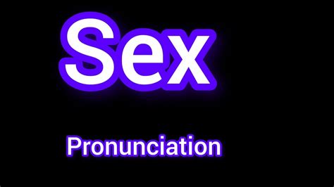How To Pronounce Sex Pronounciation Of Sex How To Say Sexhow To