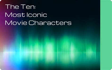 The 10 Most Iconic Movie Characters Relay And So It Begins