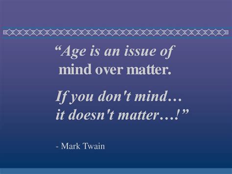 What do you mean by age doesn't matter? Age Doesnt Matter Quotes. QuotesGram