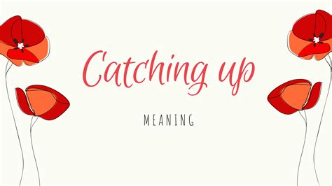 catching up là gì và cấu trúc cụm từ catching up trong câu tiếng anh nntchi