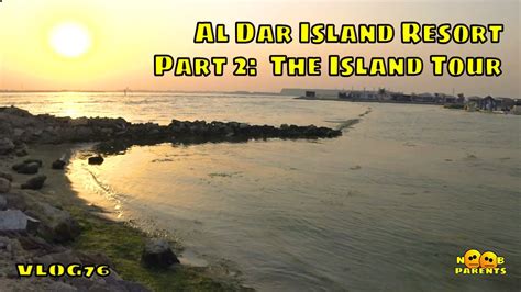 Al Dar Islands Resort Part 2 The Island Tour Vlog 76 Youtube