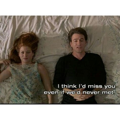 I Think Id Miss You Even If Wed Never Met Loveee This Movieeee Movie Quotes Romantic