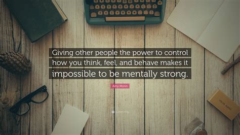 Amy Morin Quote Giving Other People The Power To Control How You