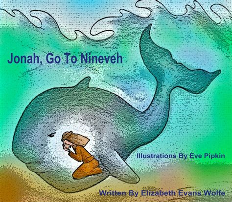 Jonah Go To Nineveh Childrens Book Written By Elizabeth Evans Wolfe