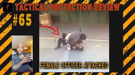 Female Officer Attacked Tactical Protection Review 🔴 Youtube