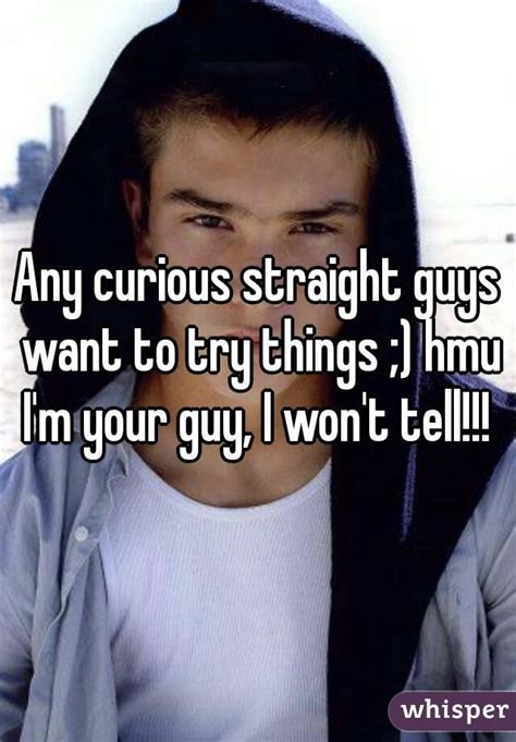 Curious Straight Guys Should Hmu 👌 Whisper